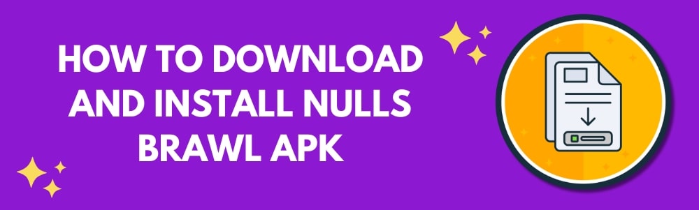 how to download and install nulls brawl apk